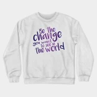 Be the Change - Purple Crewneck Sweatshirt